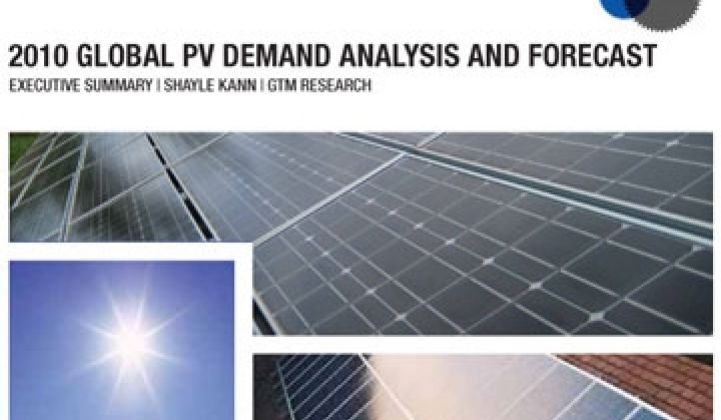 GTM Research: Global Solar PV Demand to Grow by 58 Percent; $18.9B in Module Revenue in 2010